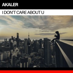Akaler - I Don't Care About U