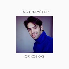 Fais Ton Métier - Or Koskas