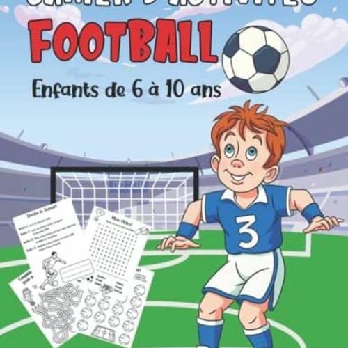 Stream TÉLÉCHARGER Cahier D'activités Football Pour Les Enfants De