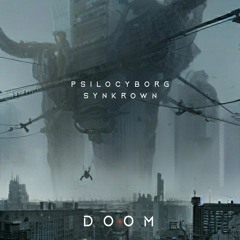 Psilocyborg X Synkrown - Doom
