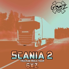 GXZ - Scania 2 | Truckan Wale Yaar | Scania Punjabi Song | EP - 2 September | Latest Punjabi Song