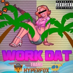 HyperFox - WORK DAT THING [Mr.Hardcore Krach / Zaag Edit]