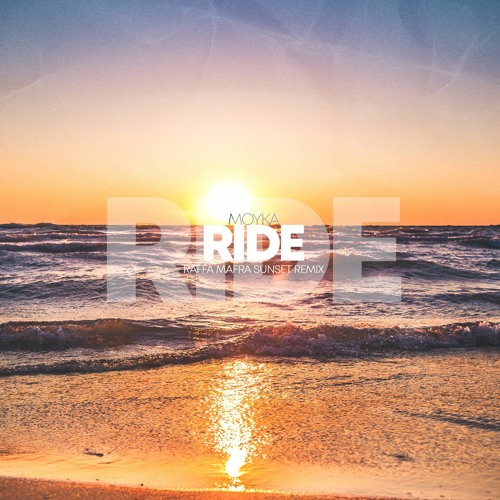 Ride - Moyka (Raffa Mafra Sunset Remix)