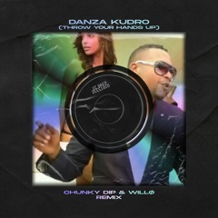 Danza Kuduro [Throw Your Hands Up] (Chunky Dip & WILLØ Remix)