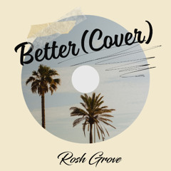 ROSH GROVE - BETTER (COVER)