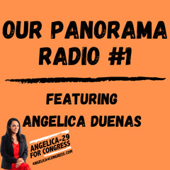 OUR PANORAMA RADIO #1 - ANGELICA DUENAS