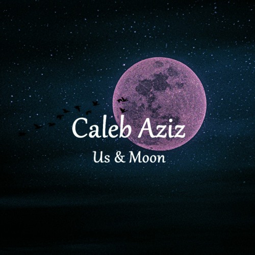 Caleb Aziz - Us & Moon