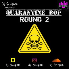 Quarantine Bop | Round 2 | UK, R&B, Dancehall, Bashment, Afrobeat | @Dj Snipez