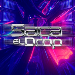 Saca El Drop