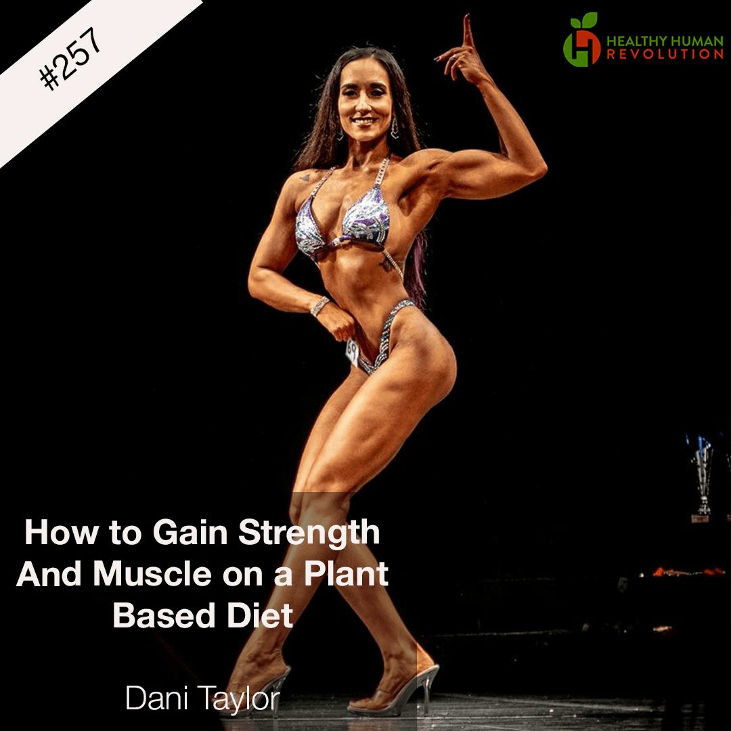 How to Gain Strength And Muscle on a Plant Based Diet | Dani Taylor