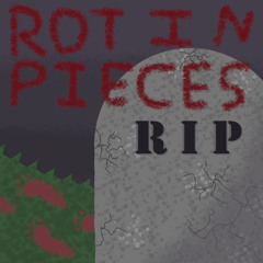 RIP (Rot In Pieces)