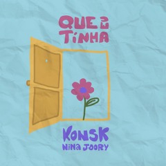 KONSK - QUE EU TINHA FEAT. NINA (Extended)