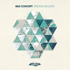 B&S Concept - "Strong Enough"