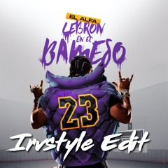 Lebron En El Bameso(Irvstyle Edit)(SKIP TO 1 MIN. COPY RIGHT)