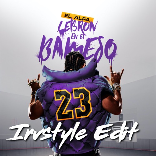 Lebron En El Bameso(Irvstyle Edit)(SKIP TO 1 MIN. COPY RIGHT)