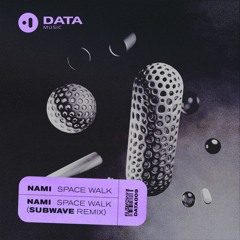Nami - Space Walk [OUT NOW]