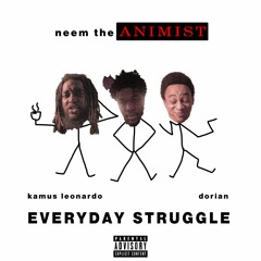 Everyday Struggle (Feat. Dorian & Kamus Leonardo)