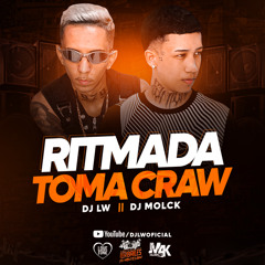RITMADA - TOMA CRAW - DJ LW,DJ MOLCK