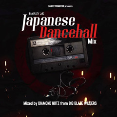 Early 2K Japanese Dancehall Mix(Mixed By Diamond Nutz from Big Blaze Wilders)