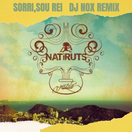 Natiruts - Sorri Sou Rei (DJ NOX REMIX)