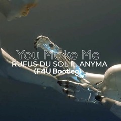 RÜFÜS DU SOL - You Make Me (ft. Anyma)| [F4U Bootleg]  [Official Unreleased Remix]