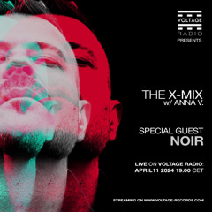 VOLTAGE RADIO. THE X-Mix Radioshow 004 w: ANNA V. (Recorded Live) Guest: NOIR