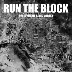 PRETTYHARD & SED'S VORTEX - RUN THE BLOCK