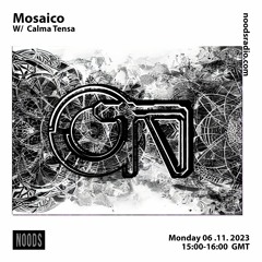 Mosaico w/ Calma Tensa [at] Noods Radio