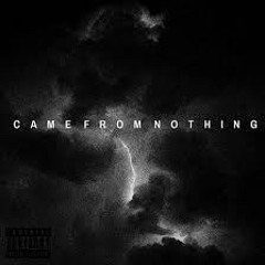 CAME FROM NOTHING ft Dizzy D & LO-Dollasign