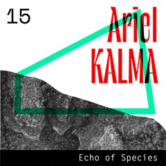Echo of Species 15 - Ariel Kalma