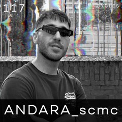Cycles Podcast #117 - ANDARA_scmc (techno, groove, dark)