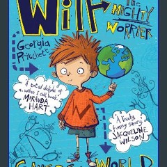 [PDF] ✨ Wilf the Mighty Worrier Saves the World: Book 1 [PDF]