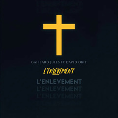 L’enlevement-Gaillard ft David Okit