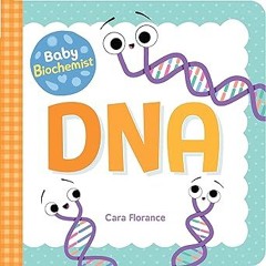 %[ Baby Biochemist: DNA: Discover the Amazing Science Behind Your Body's Molecular Instructions