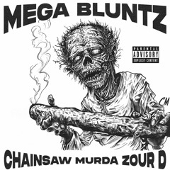 ZOUR D X CHAINSAW MURDA - MEGA BLUNTZ (PROD BY CHAINSAW)
