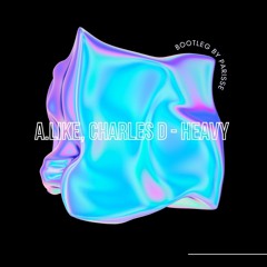 A.Like, Charles D - Heavy (Bootleg By Parisse)