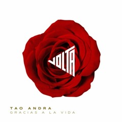 Tao Andra - Gracias A La Vida (Original Mix) VOLTA Records