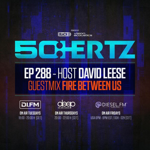 50:Hertz #288 -Guestmix by Fire between us (DI.fm / Diesel.fm / DEEP Radio)