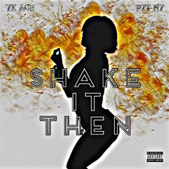 Shake It Then (feat. Pyt Ny)