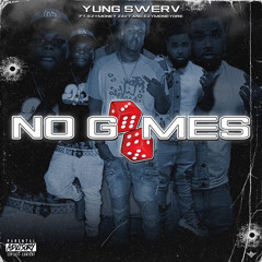 YUNG SWERV -NO GAMES(Feat.EzymoneyDre,EzymoneyZavy)