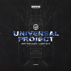 Univeral Project - Lost in it - Dispatch Recordings 167 - OUT NOW