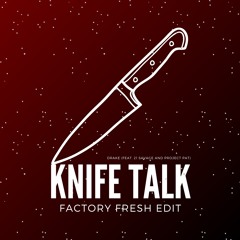 Drake (Feat. 21 Savage and Project Pat) - Knife Talk (Factory Fresh Edit)