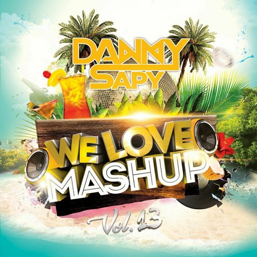 Pack  We Love Mashup Vol.13 - DannySapy ( 12 TEMAS )