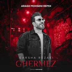 Garsha Rezaei - Ghermez (Arash Mohseni Remix)