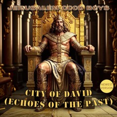 City of David (Echoes Of The Past) - Jerusalem Good Boys