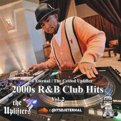 2000s R&B Club Mix Vol 2 by DJ Eternal @itsdjeternal
