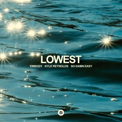 Embody, Kyle Reynolds & So Damn Easy - Lowest