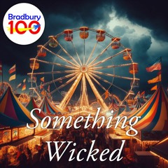 Bradbury 100 - Episode 45 - Rescuing SOMETHING WICKED THIS WAY COMES