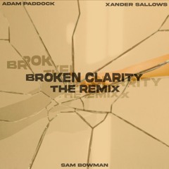 Broken Clarity (Sam Bowman Remix)