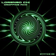 LORENZO CHI - Dropping Acid [Statics 36] Out now!